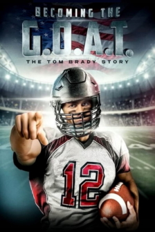 Becoming the G.O.A.T. The Tom Brady Story